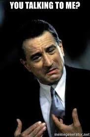 You talking to me? - Robert De Niro | Meme Generator